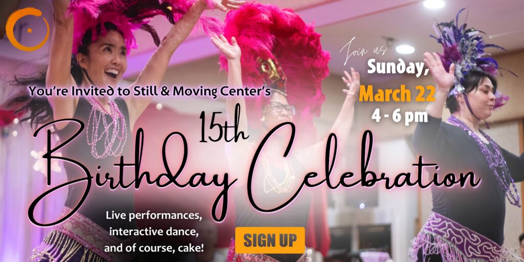 Still & Moving Center’s 15th Birthday Celebration with Renée Tillotson & our Still & Moving Center ‘Ohana. In-person & Online